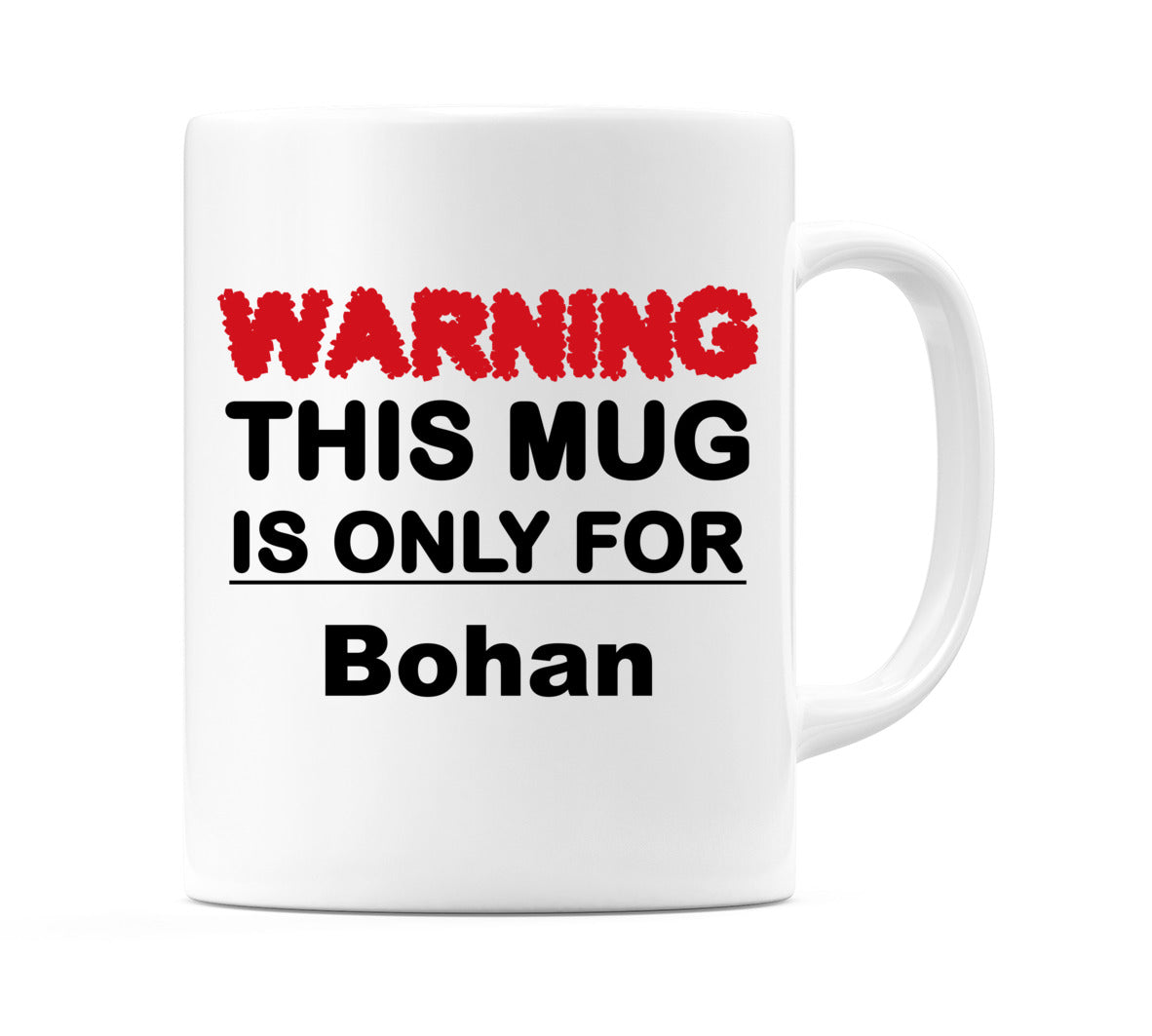 Warning This Mug is ONLY for Bohan Mug