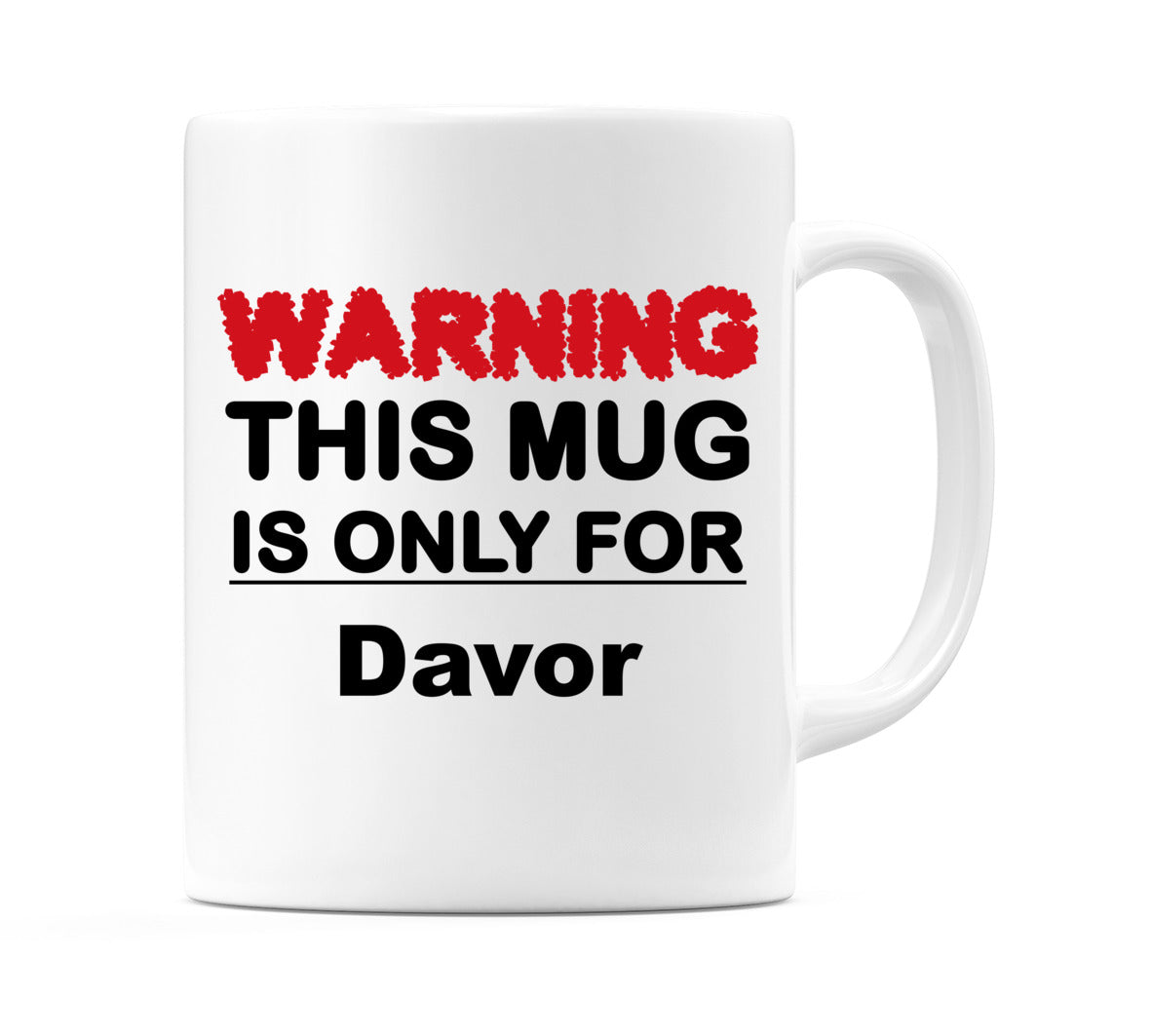Warning This Mug is ONLY for Davor Mug