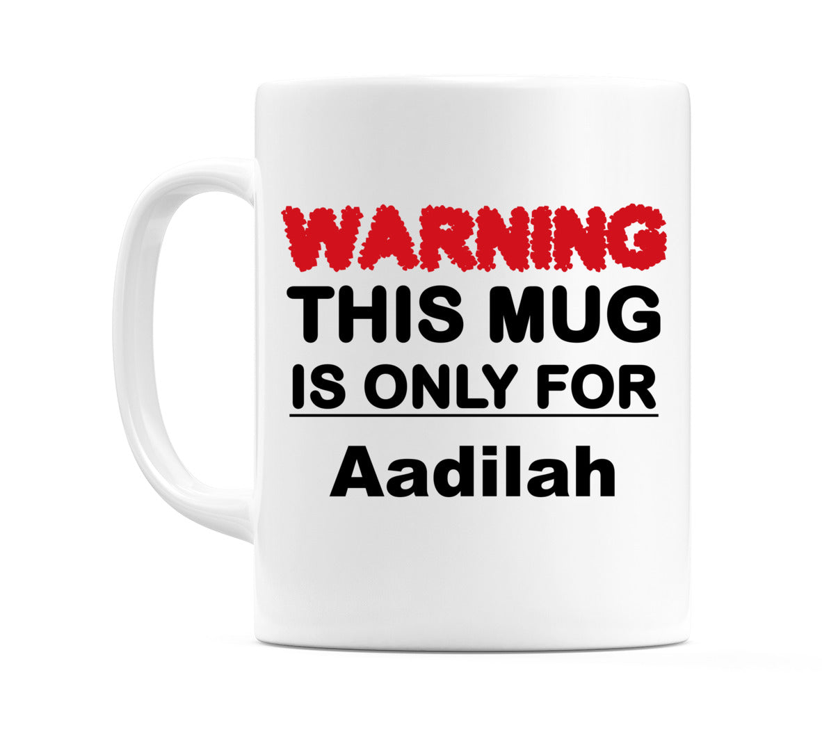 Warning This Mug is ONLY for Aadilah Mug