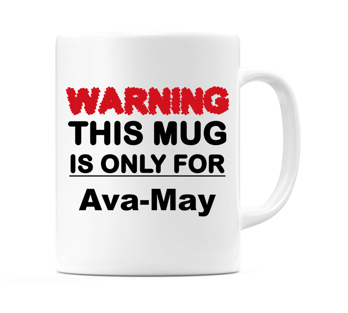 Warning This Mug is ONLY for Ava-May Mug