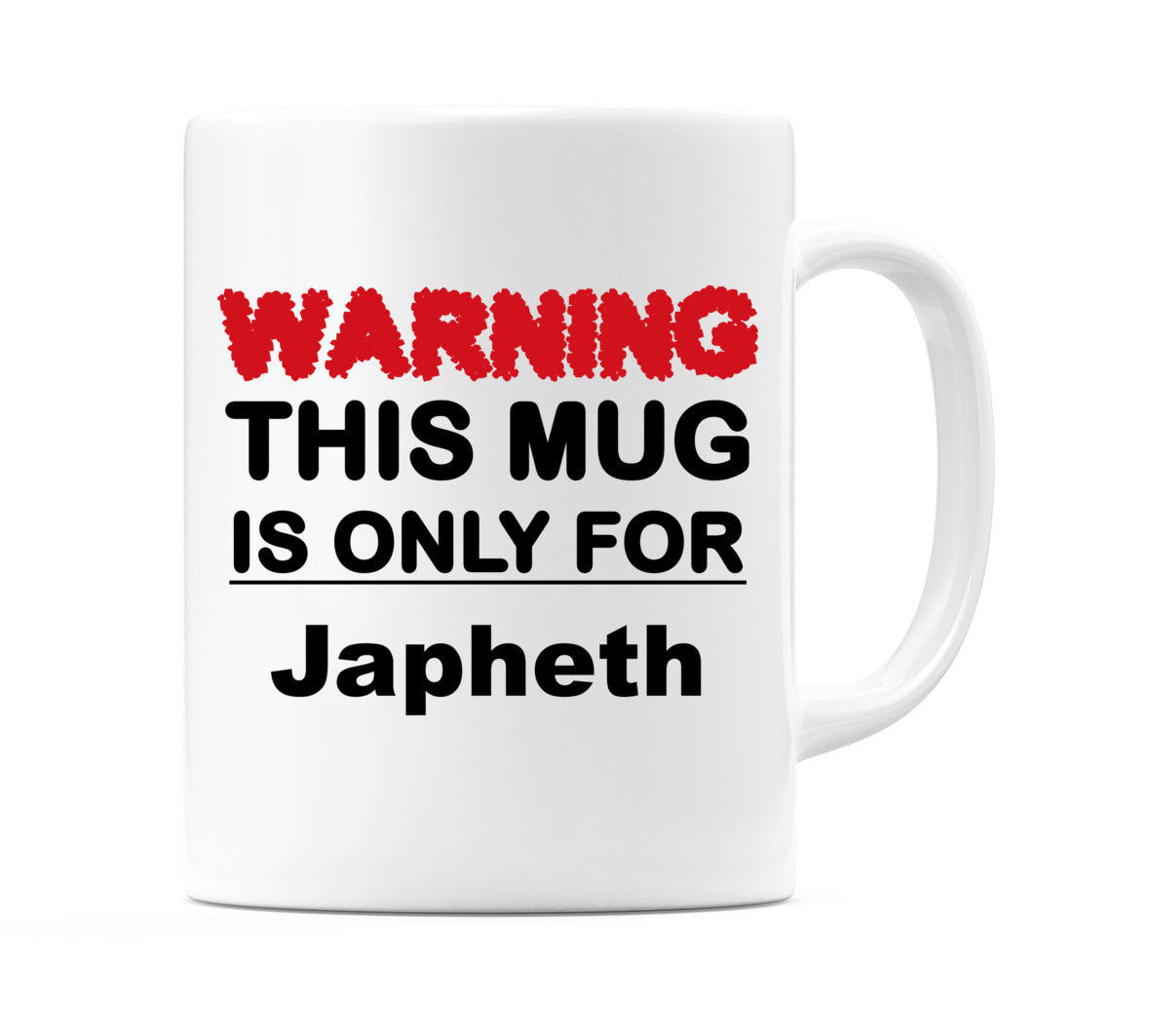 Warning This Mug is ONLY for Japheth Mug