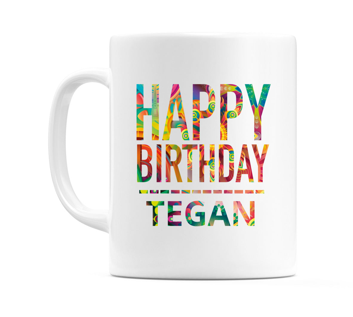 Happy Birthday Tegan (Tie Dye Effect) Mug Cup by WeDoMugs