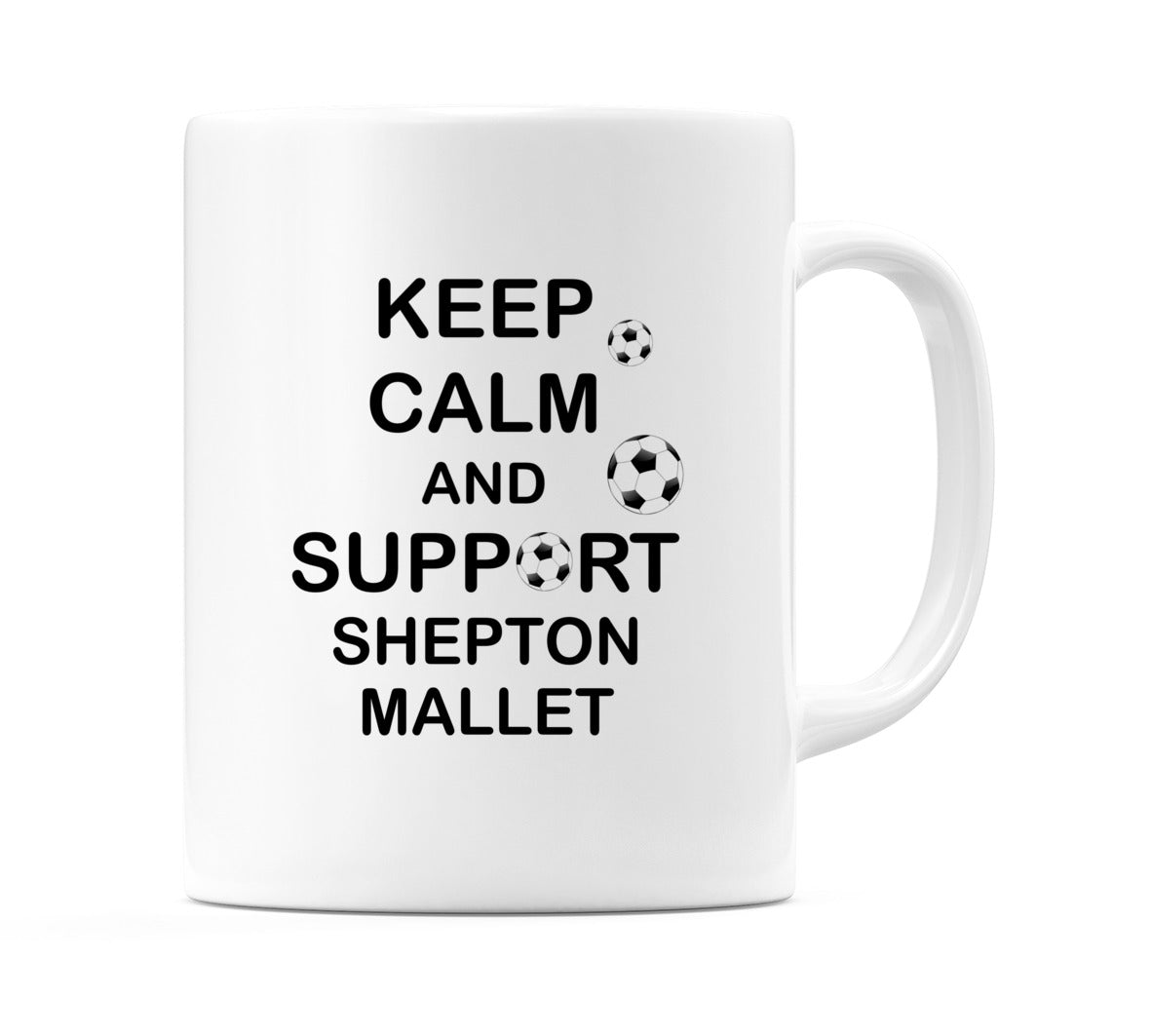 Keep Calm And Support Shepton Mallet Mug