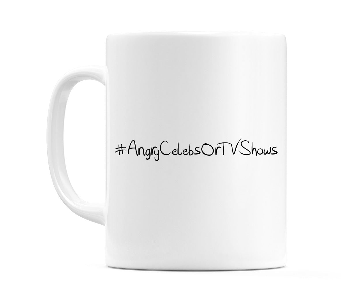 #AngryCelebsOrTVShows Mug