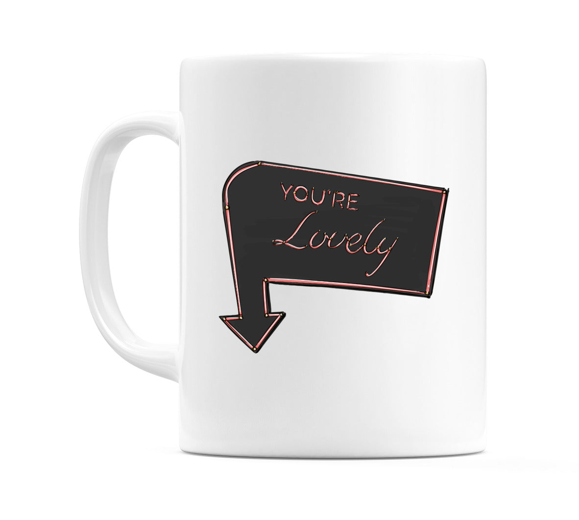 You're Lovely Sign Mug