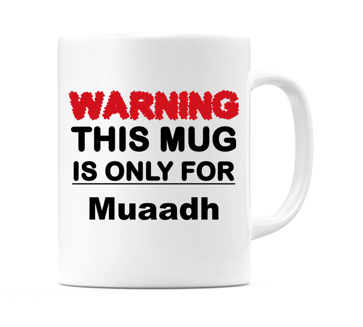 Warning This Mug is ONLY for Muaadh Mug