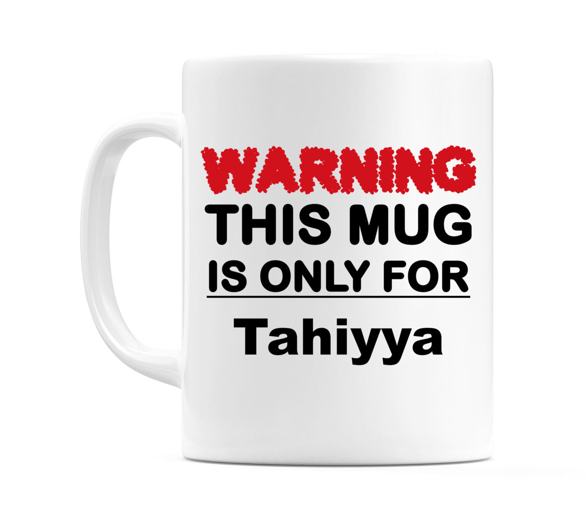Warning This Mug is ONLY for Tahiyya Mug