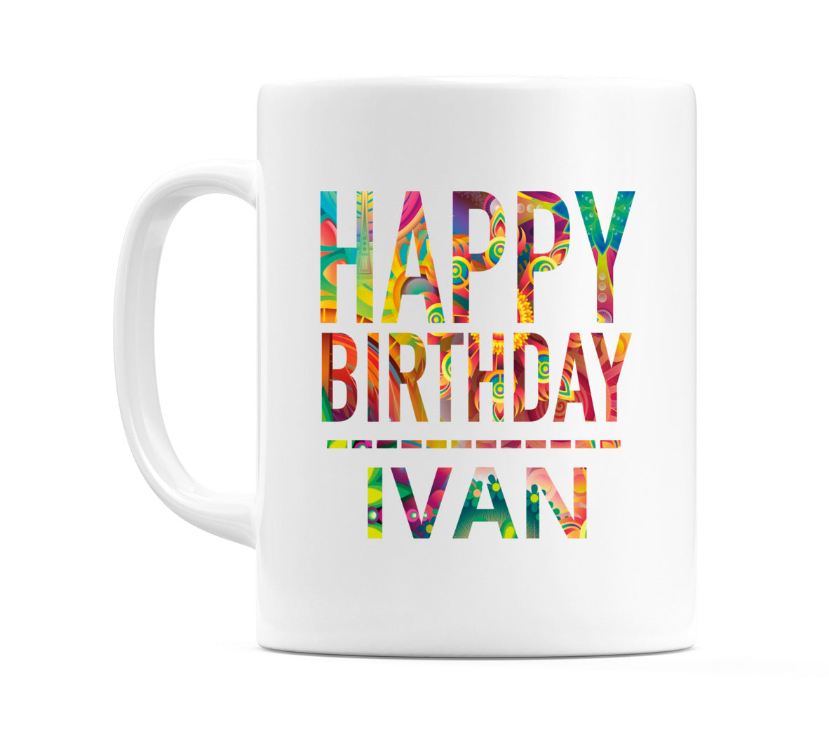 Happy Birthday Ivan (Tie Dye Effect) Mug Cup by WeDoMugs