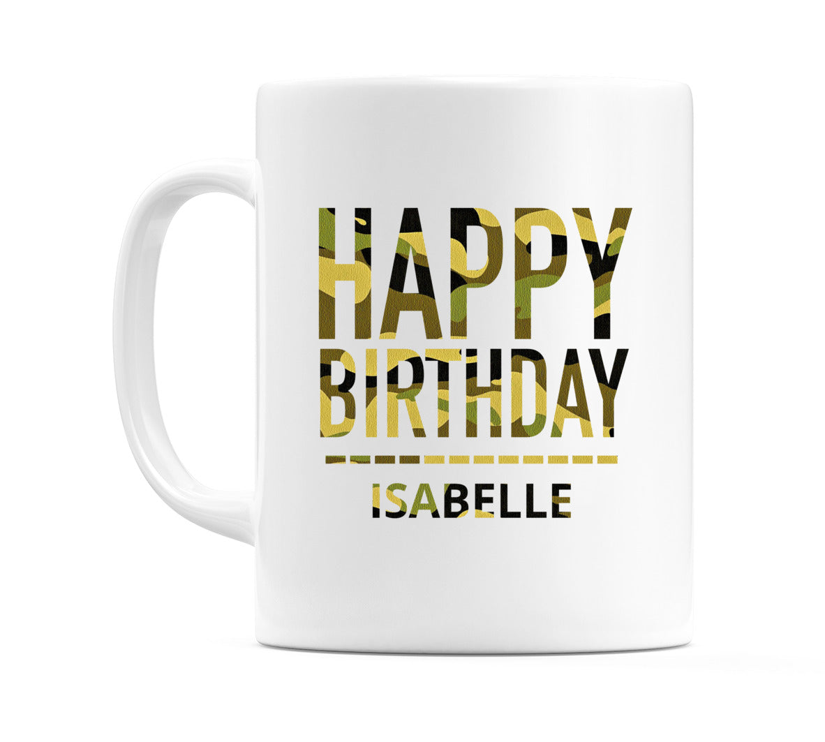 Happy Birthday Isabelle (Camo) Mug Cup by WeDoMugs