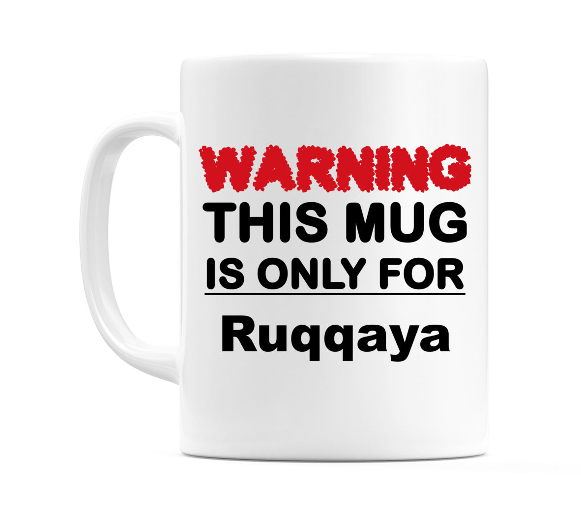 Warning This Mug is ONLY for Ruqqaya Mug