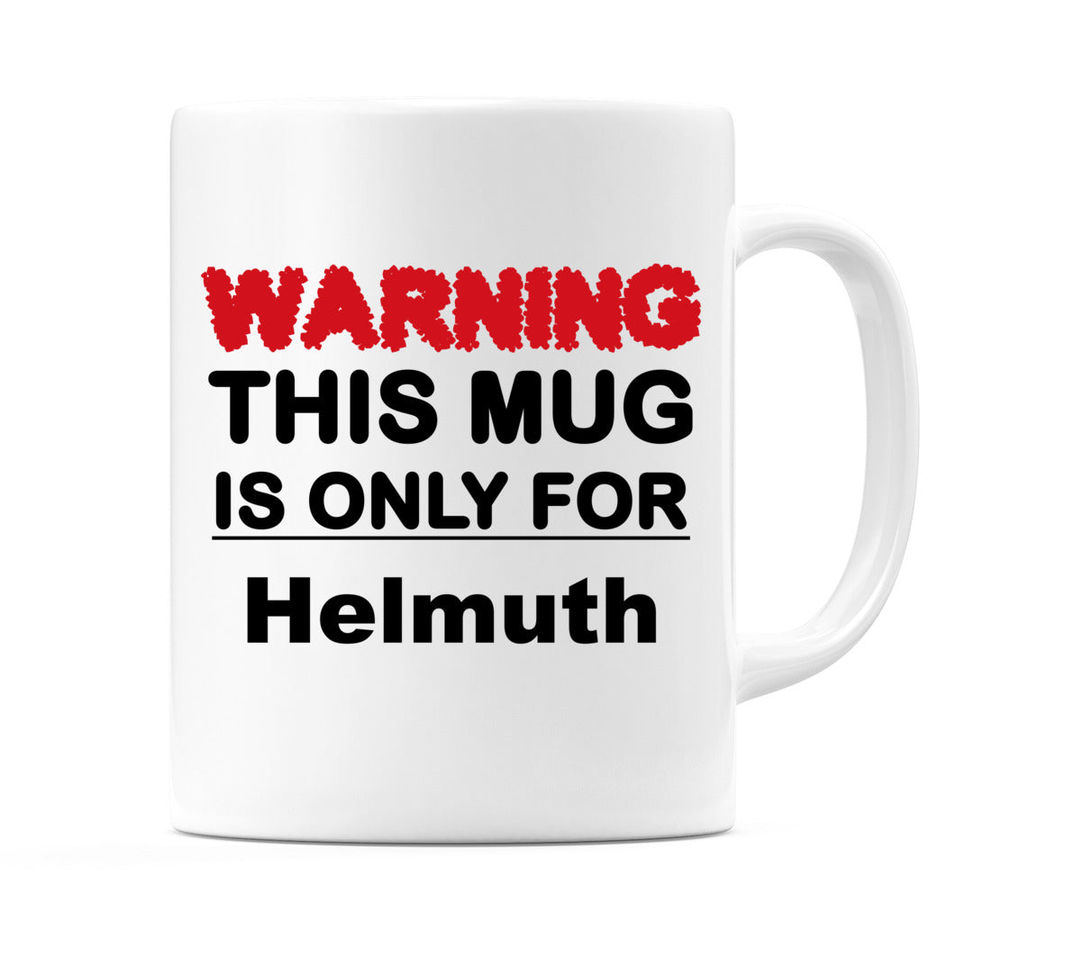 Warning This Mug is ONLY for Helmuth Mug