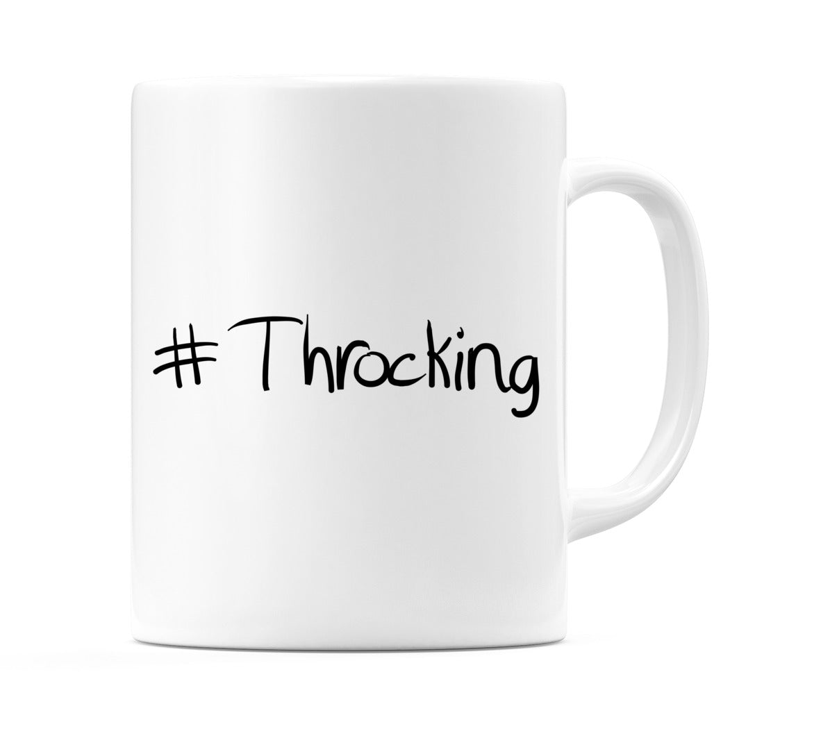 #Throcking Mug
