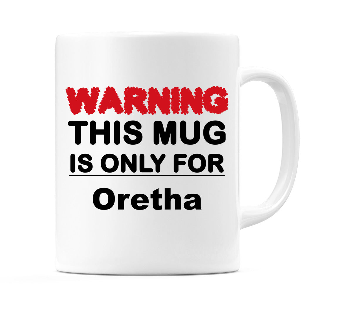 Warning This Mug is ONLY for Oretha Mug