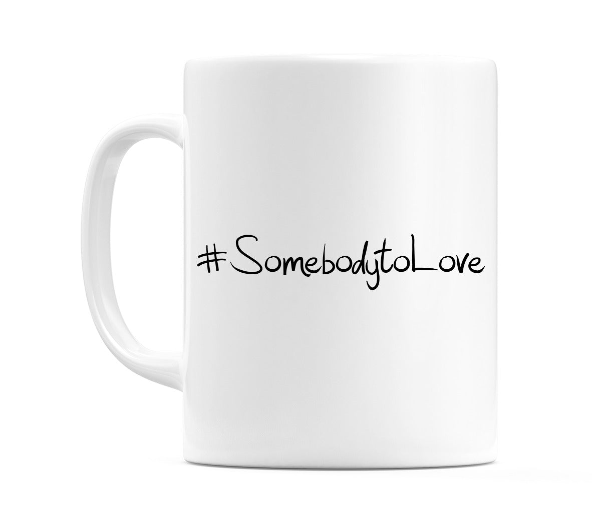 #SomebodytoLove Mug