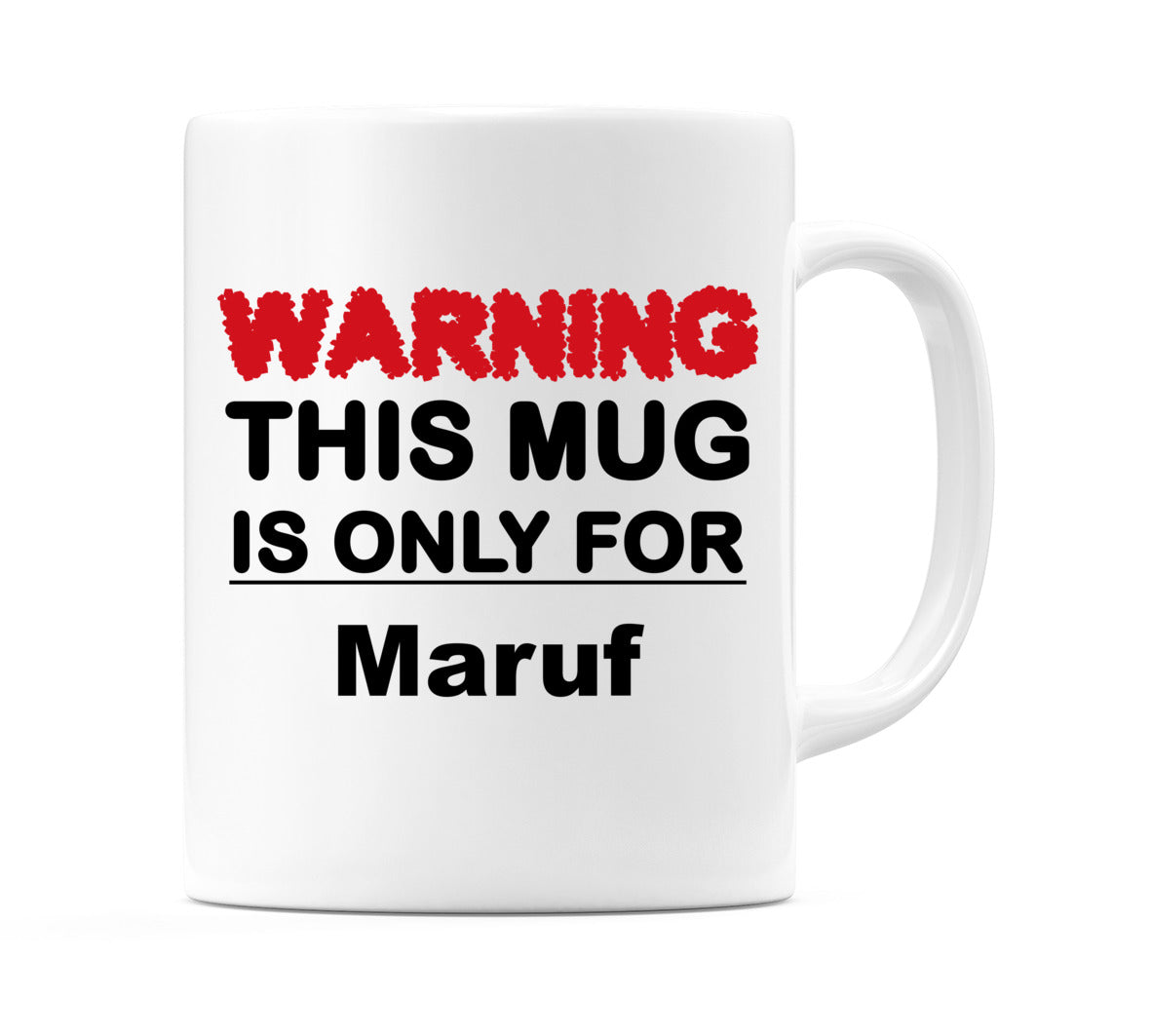 Warning This Mug is ONLY for Maruf Mug
