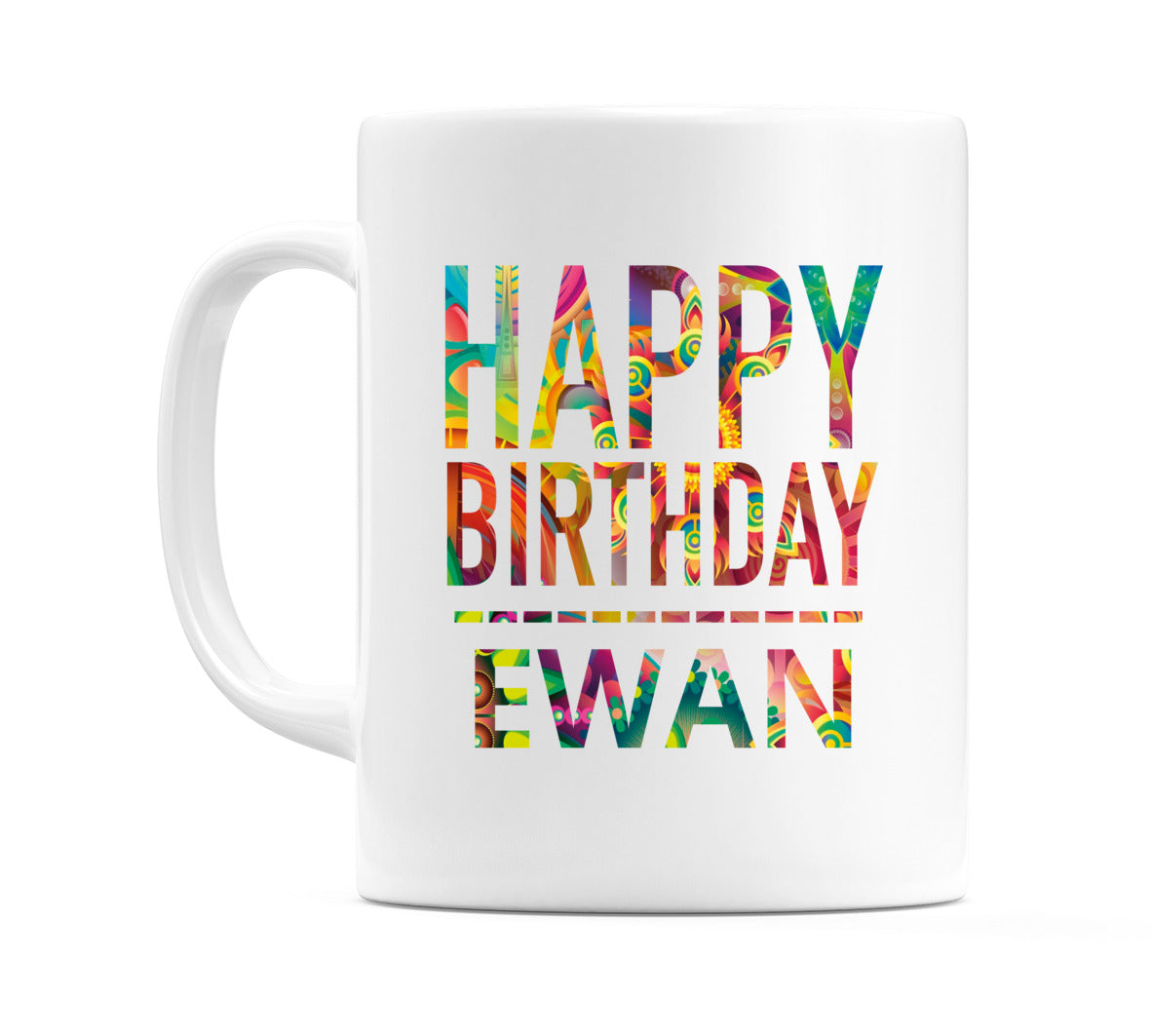 Happy Birthday Ewan (Tie Dye Effect) Mug Cup by WeDoMugs