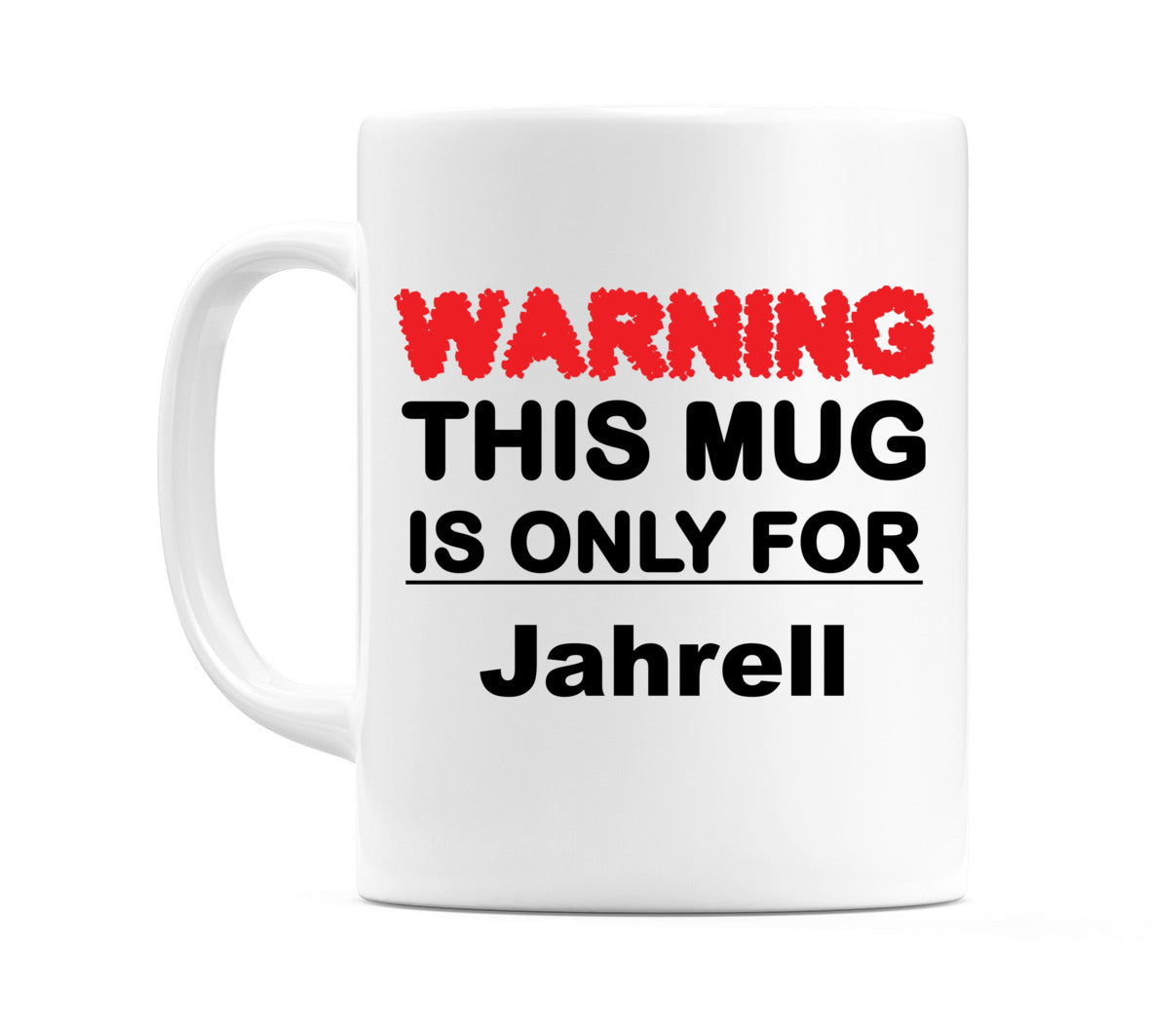 Warning This Mug is ONLY for Jahrell Mug