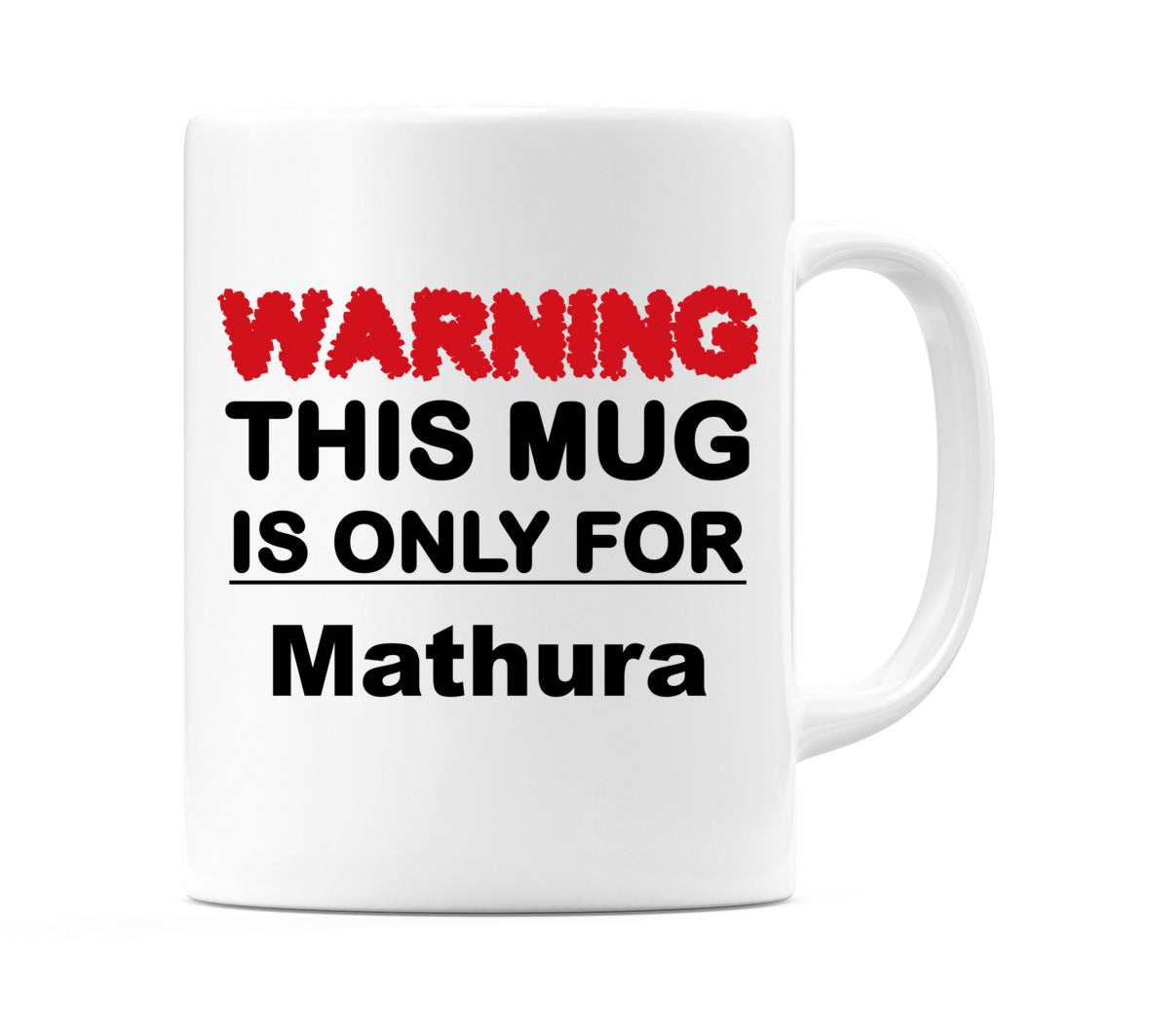 Warning This Mug is ONLY for Mathura Mug