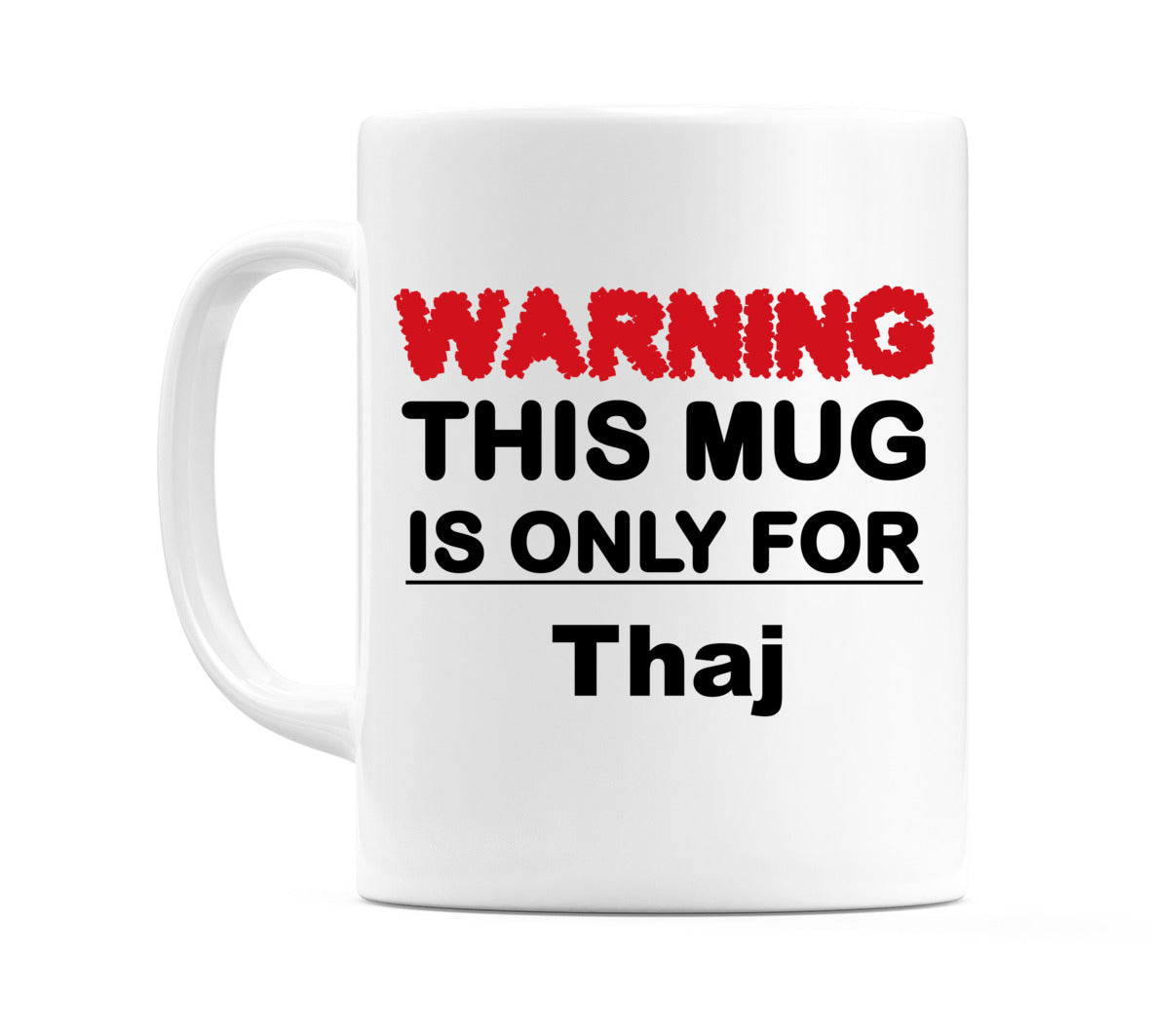 Warning This Mug is ONLY for Thaj Mug