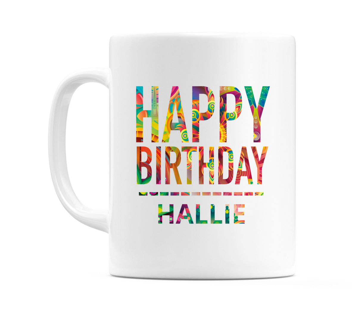 Happy Birthday Hallie (Tie Dye Effect) Mug Cup by WeDoMugs