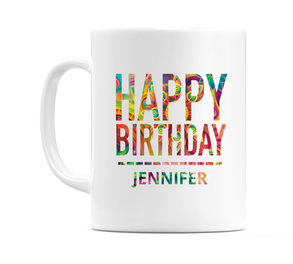 Happy Birthday Jennifer (Tie Dye Effect) Mug Cup by WeDoMugs