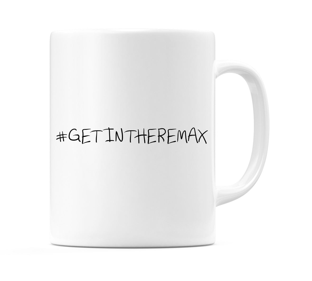 #GETINTHEREMAX Mug