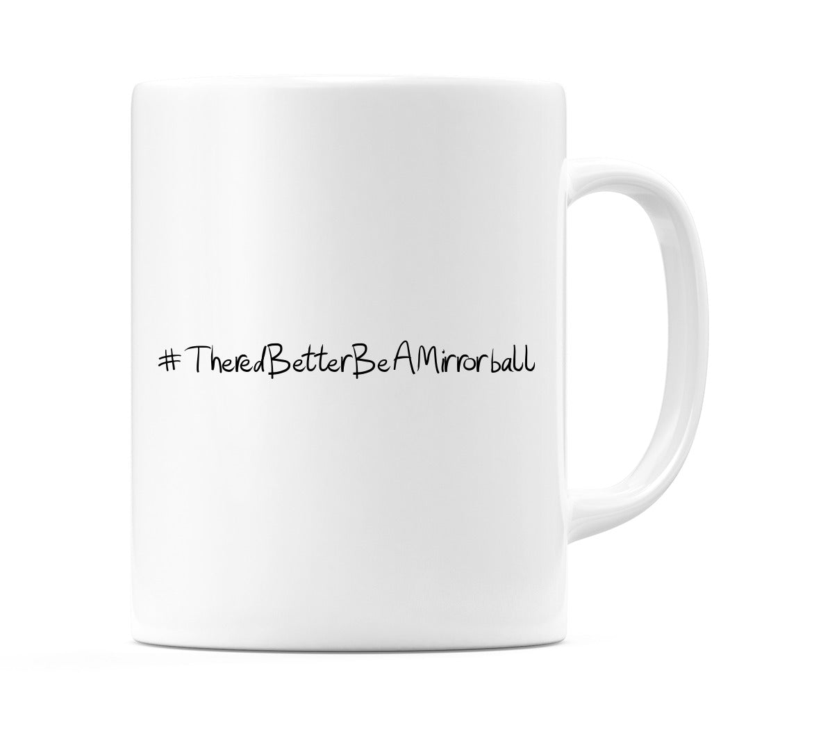 #TheredBetterBeAMirrorball Mug