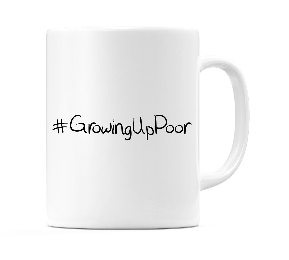 #GrowingUpPoor Mug