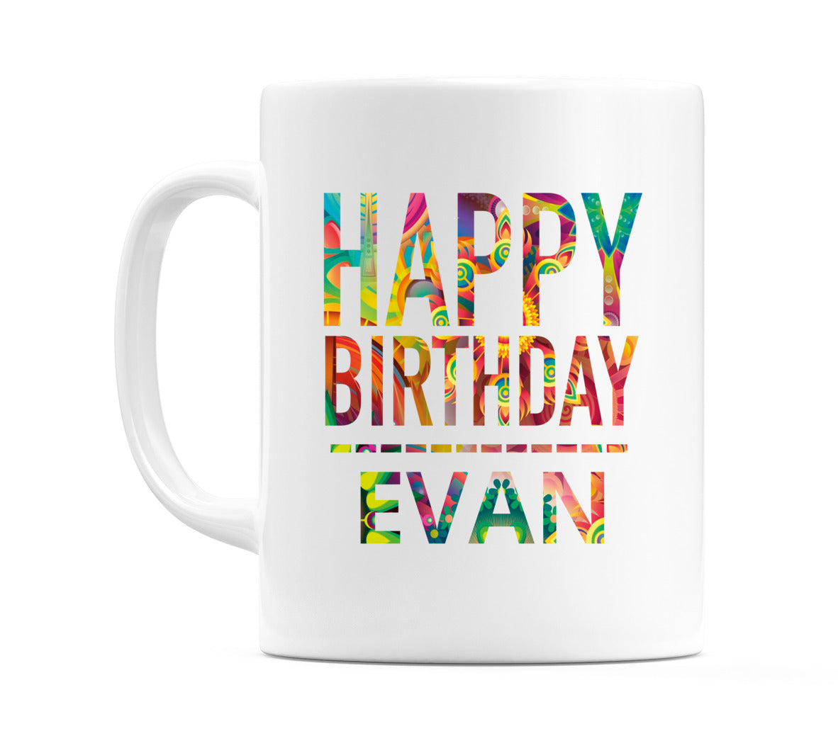 Happy Birthday Evan (Tie Dye Effect) Mug Cup by WeDoMugs