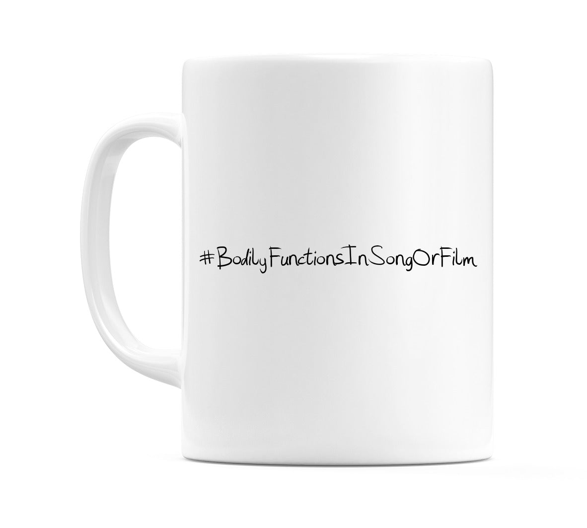 #BodilyFunctionsInSongOrFilm Mug