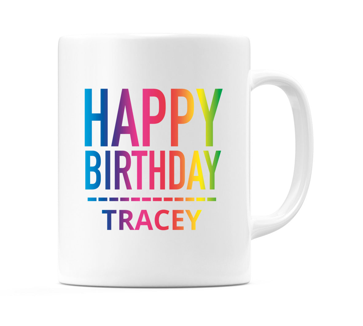 Happy Birthday Tracey (Rainbow) Mug Cup by WeDoMugs
