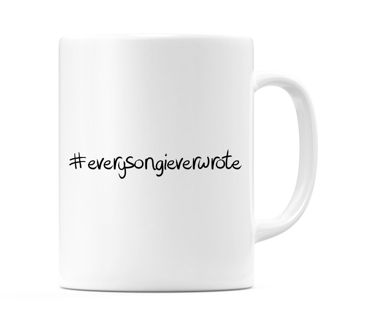 #everysongieverwrote Mug