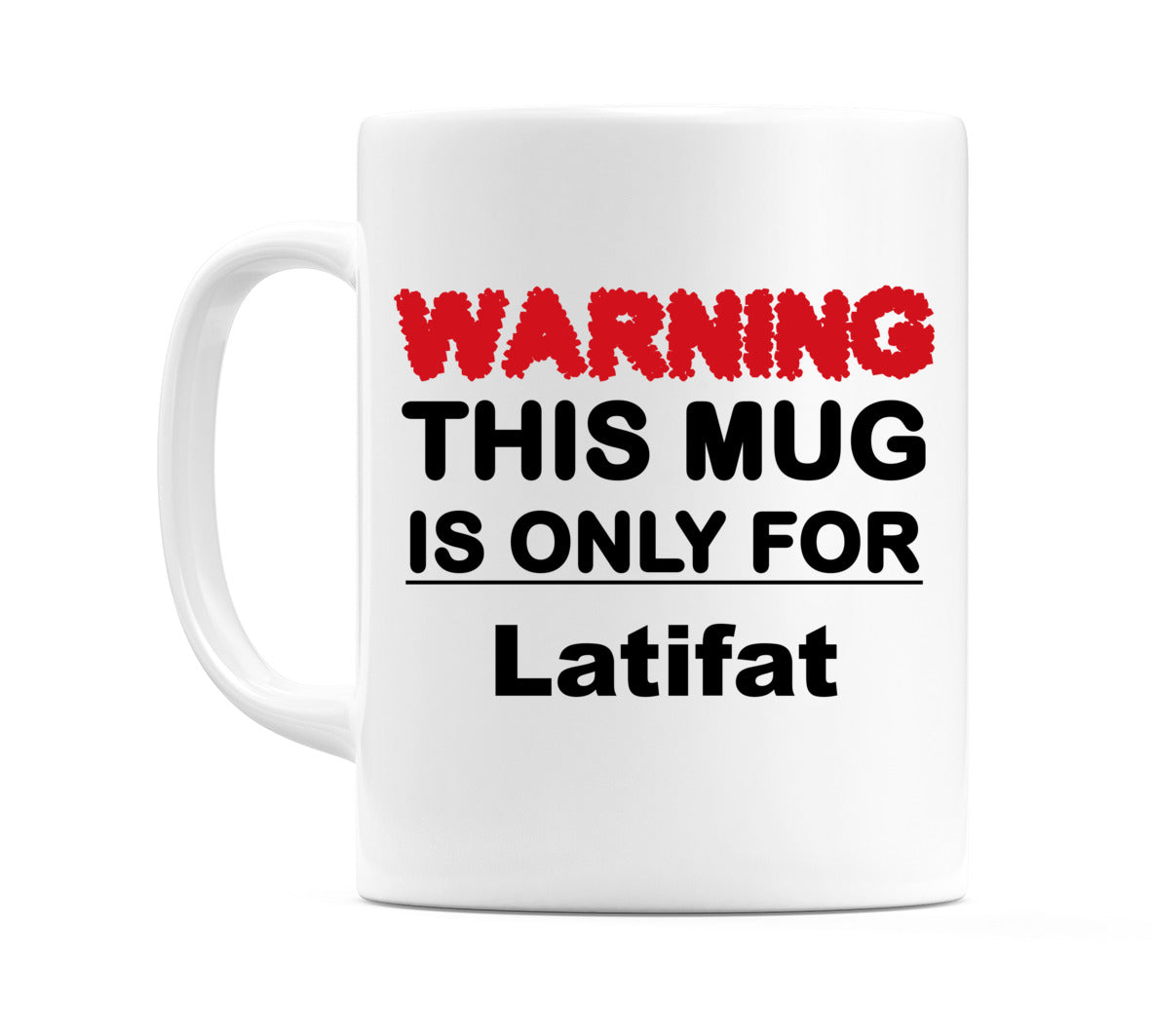 Warning This Mug is ONLY for Latifat Mug