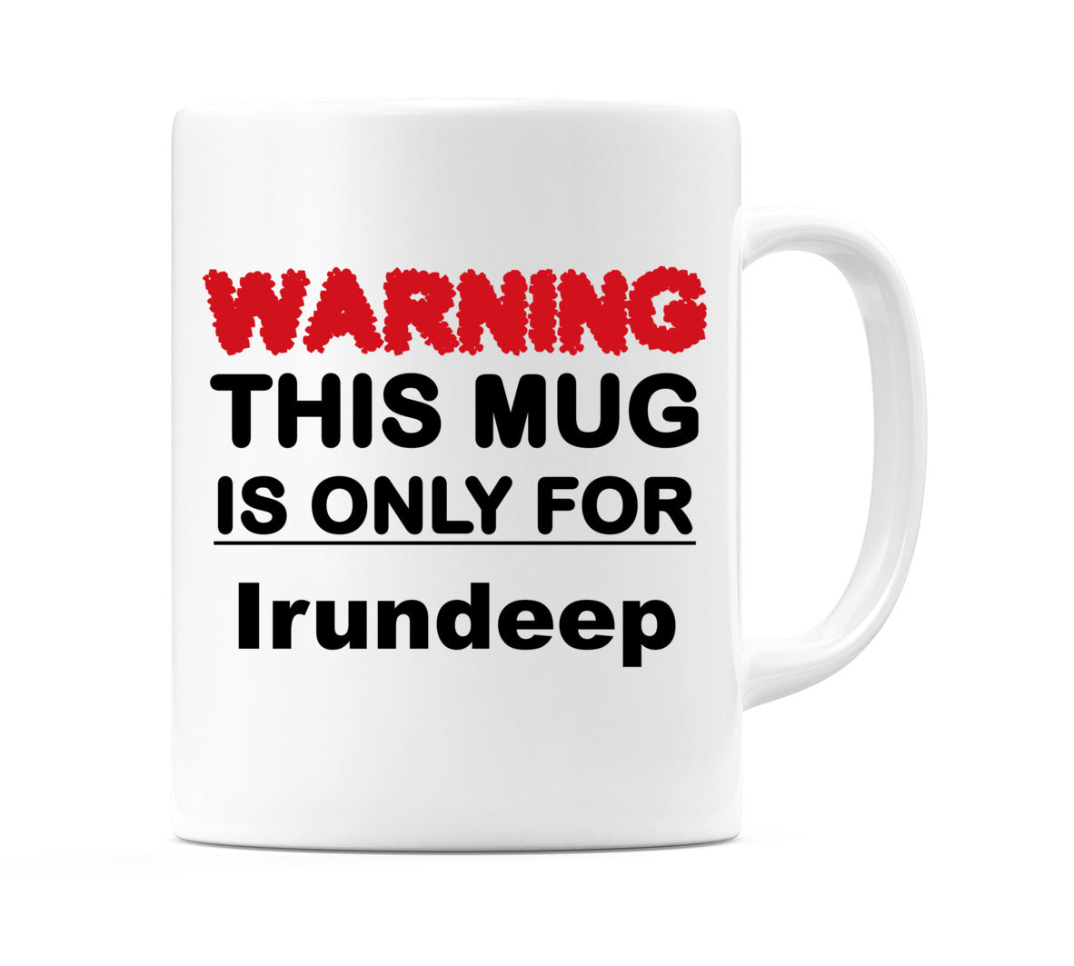 Warning This Mug is ONLY for Irundeep Mug