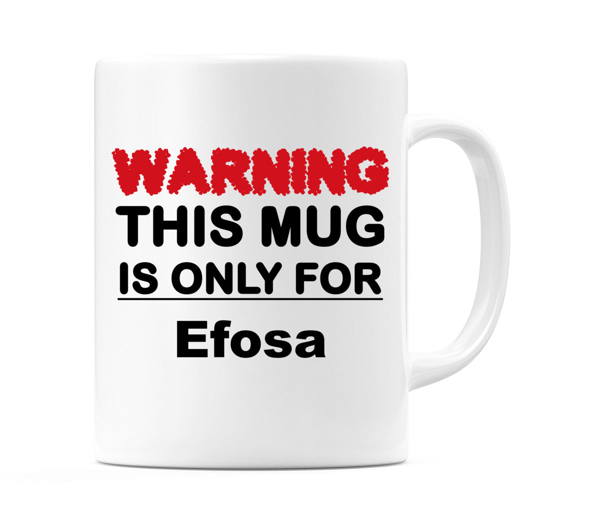 Warning This Mug is ONLY for Efosa Mug