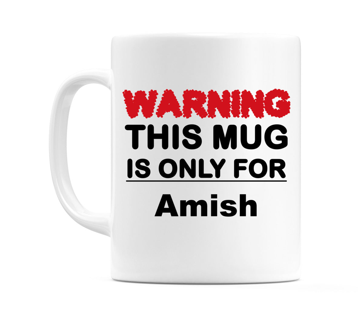 Warning This Mug is ONLY for Amish Mug