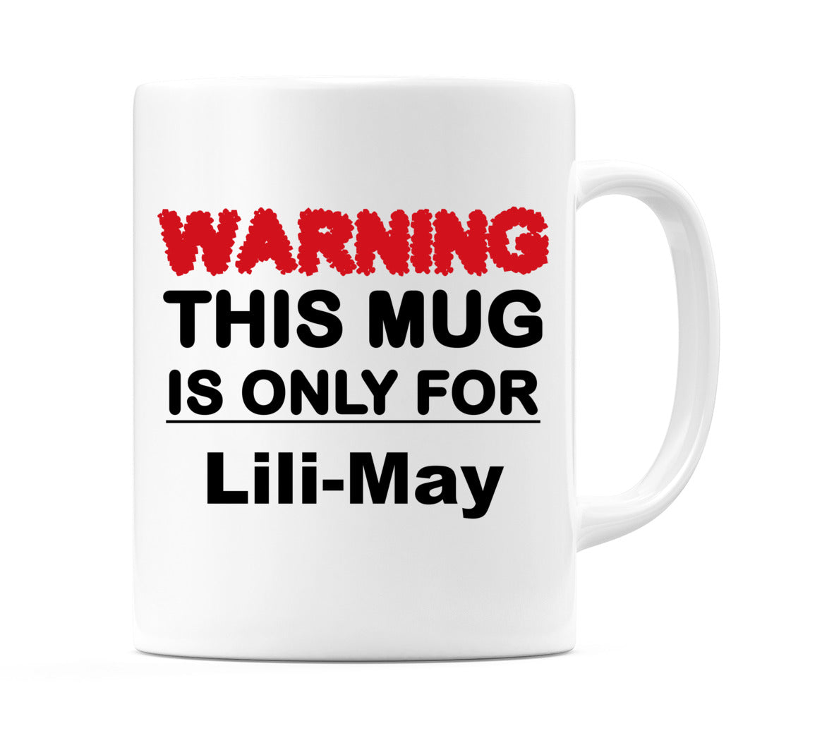 Warning This Mug is ONLY for Lili-May Mug
