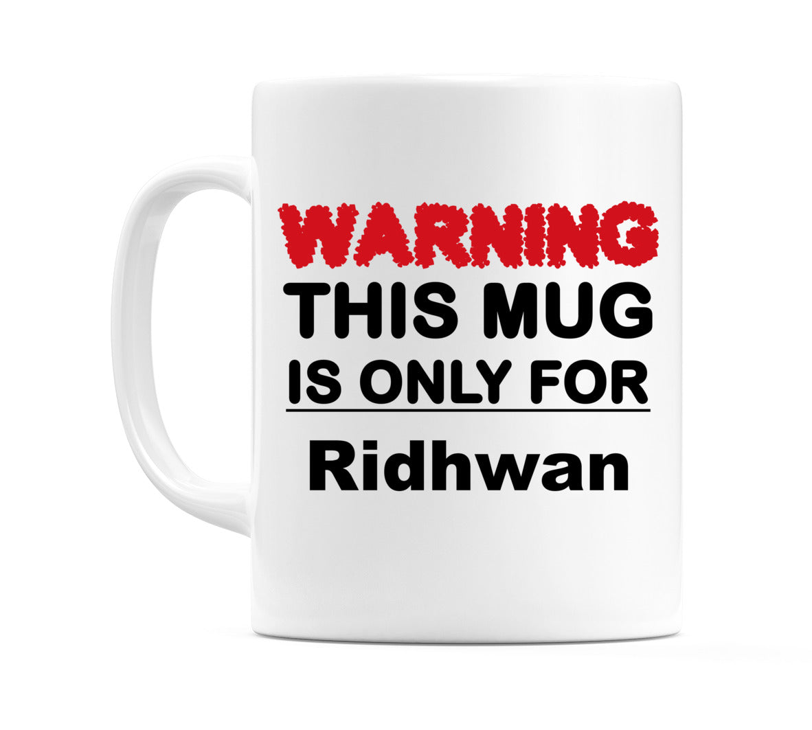 Warning This Mug is ONLY for Ridhwan Mug