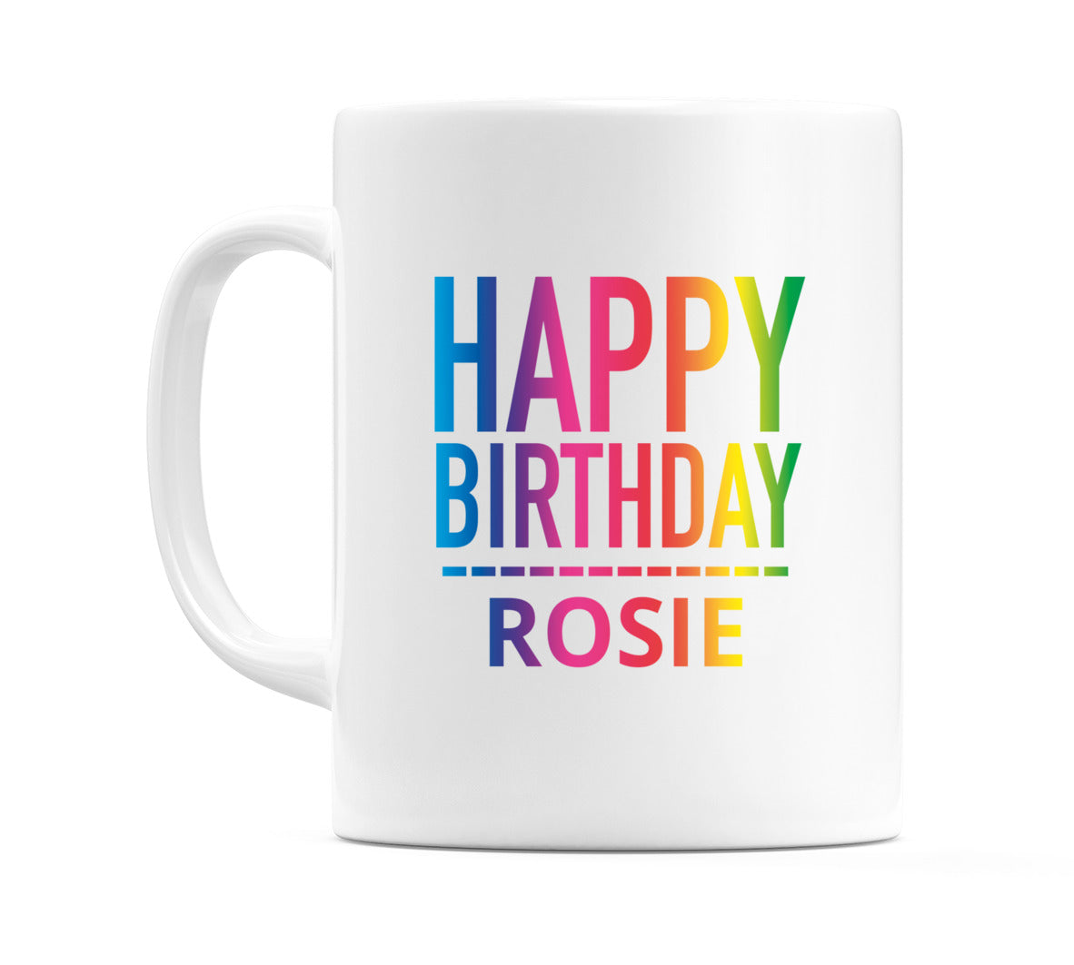 Happy Birthday Rosie (Rainbow) Mug Cup by WeDoMugs