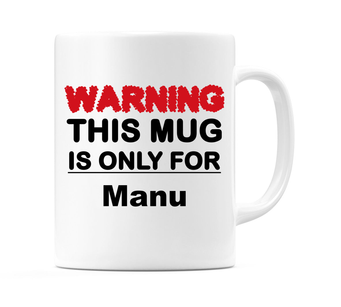Warning This Mug is ONLY for Manu Mug