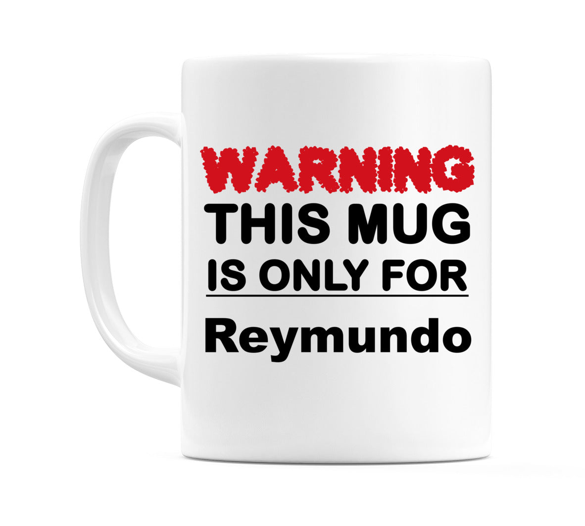 Warning This Mug is ONLY for Reymundo Mug