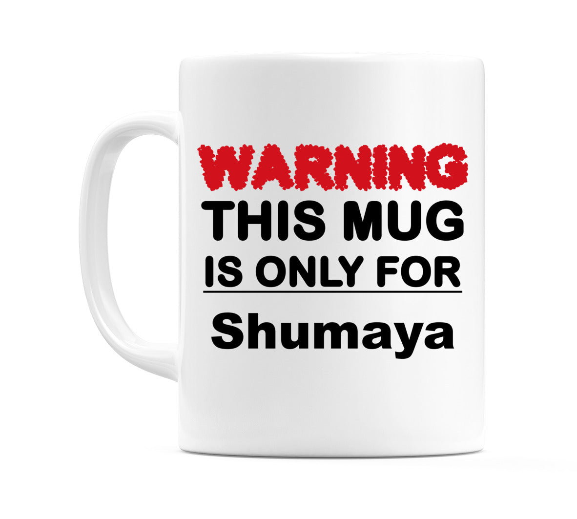 Warning This Mug is ONLY for Shumaya Mug