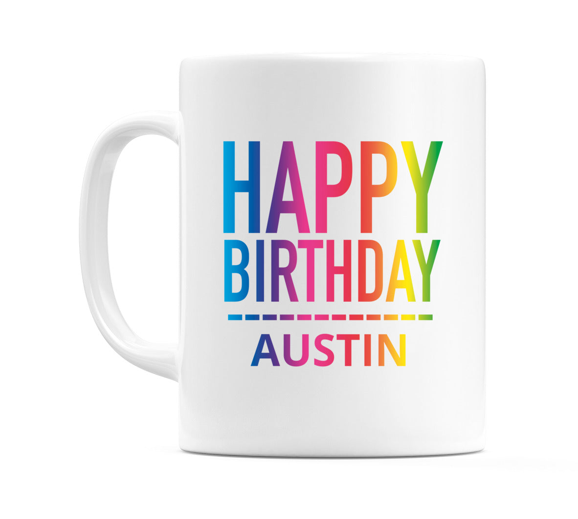 Happy Birthday Austin (Rainbow) Mug Cup by WeDoMugs