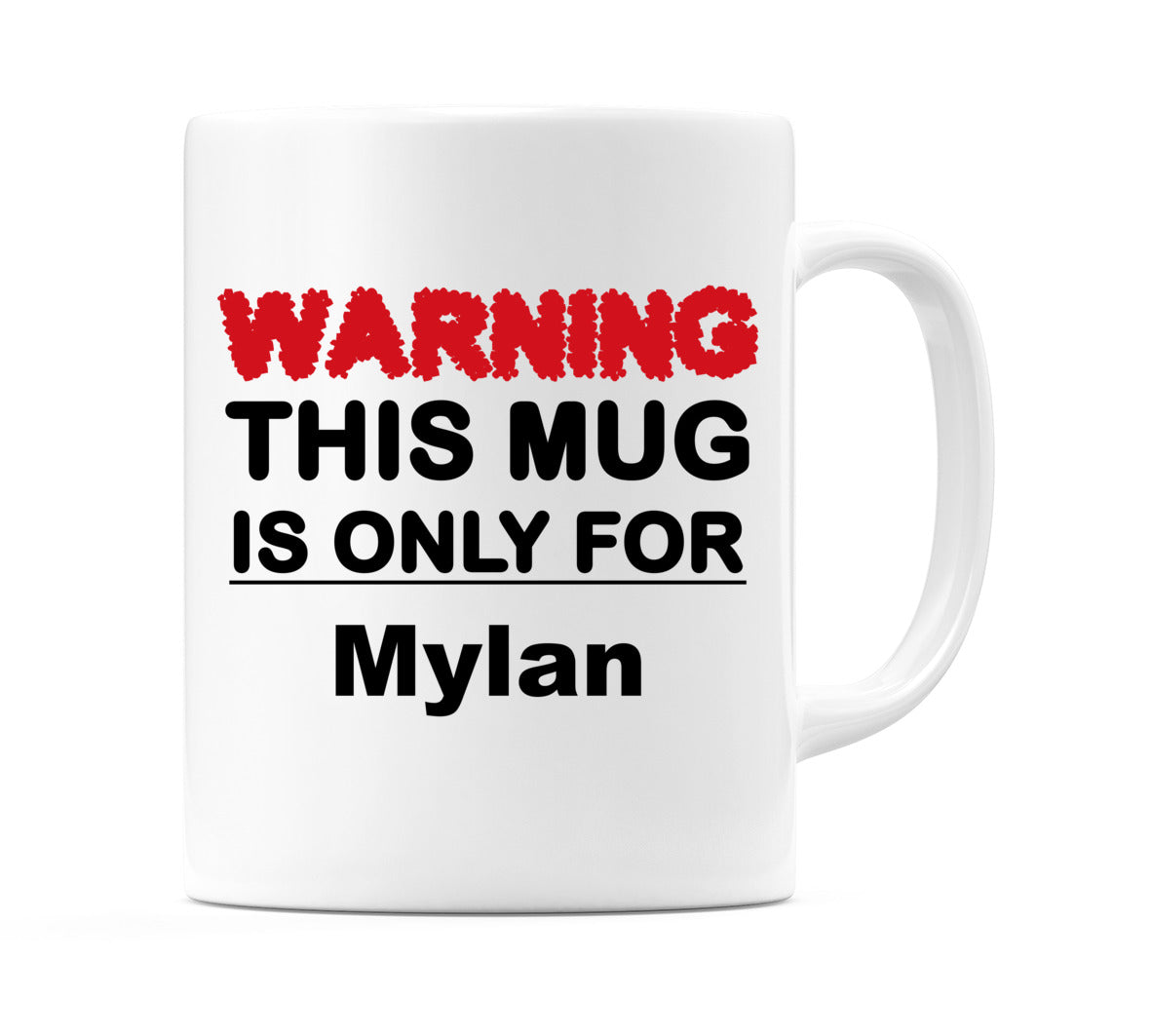 Warning This Mug is ONLY for Mylan Mug