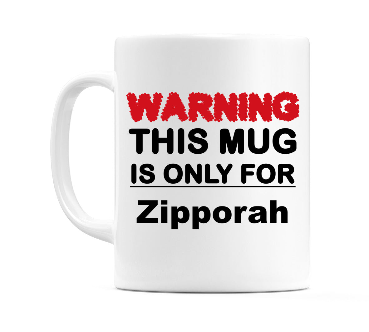 Warning This Mug is ONLY for Zipporah Mug