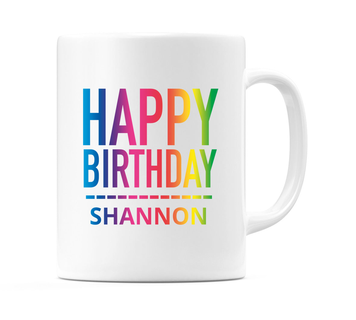 Happy Birthday Shannon (Rainbow) Mug Cup by WeDoMugs