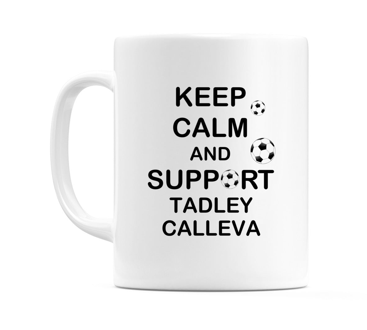 Keep Calm And Support Tadley Calleva Mug