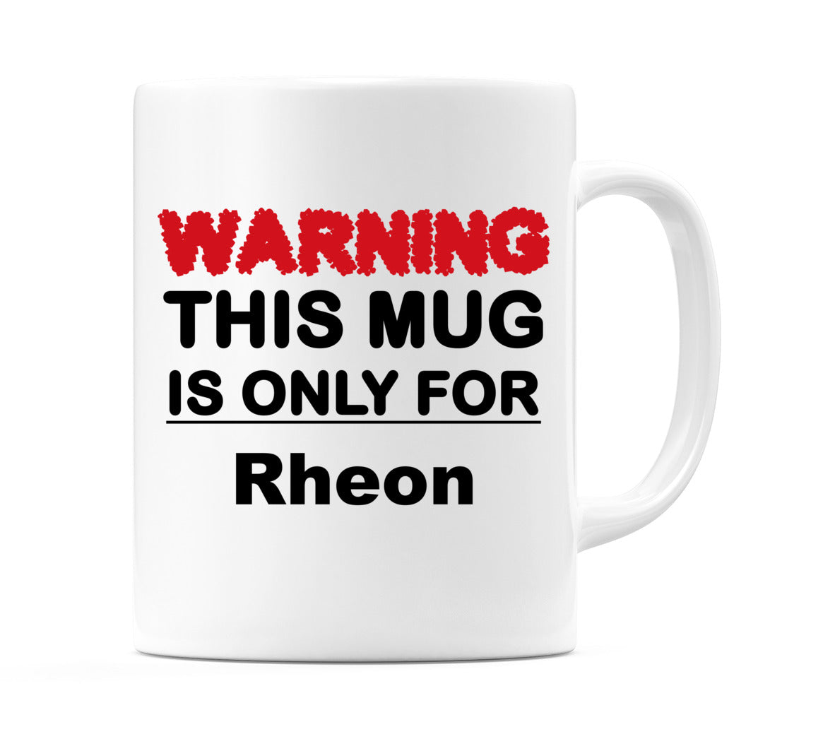 Warning This Mug is ONLY for Rheon Mug