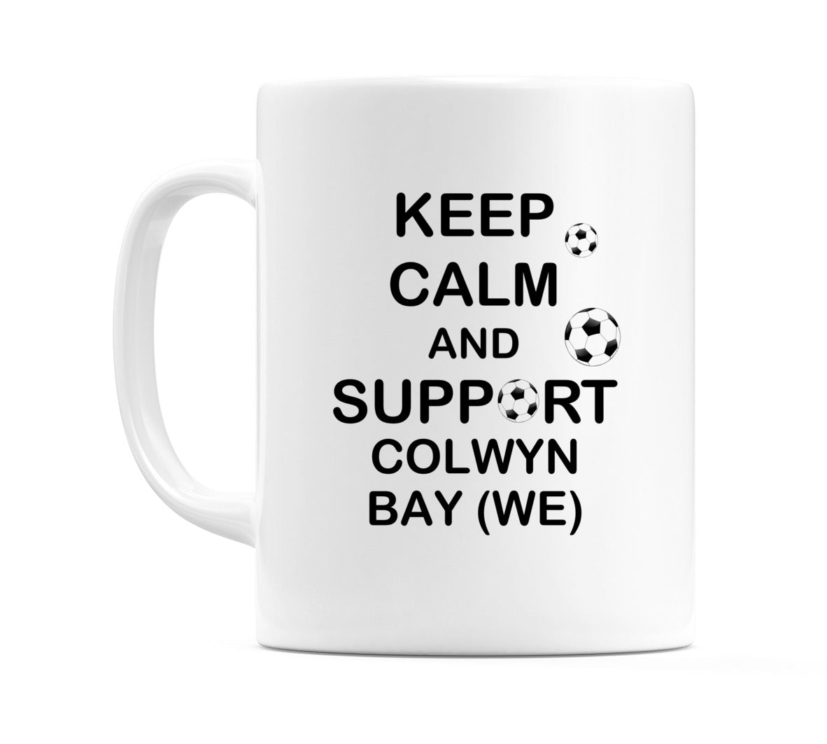 Keep Calm And Support Colwyn Bay (WE) Mug