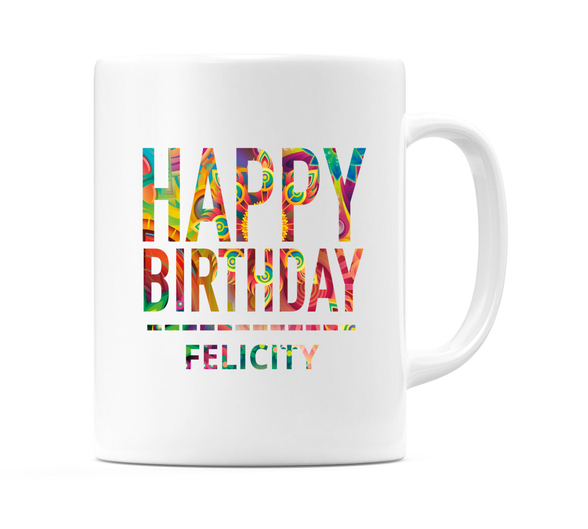 Happy Birthday Felicity (Tie Dye Effect) Mug Cup by WeDoMugs